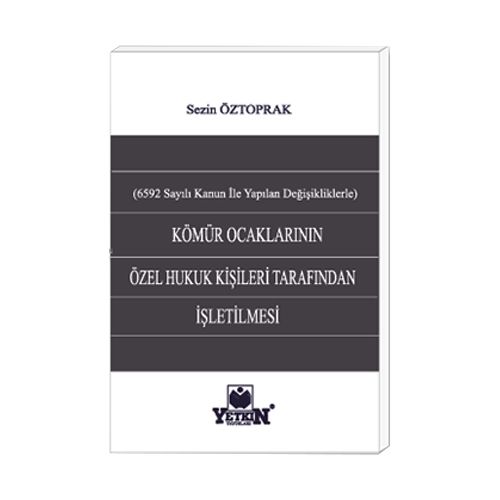 Kömür Ocaklarının Özel Hukuk Kişileri Tarafından İşletilmesi - Sezin Öztoprak