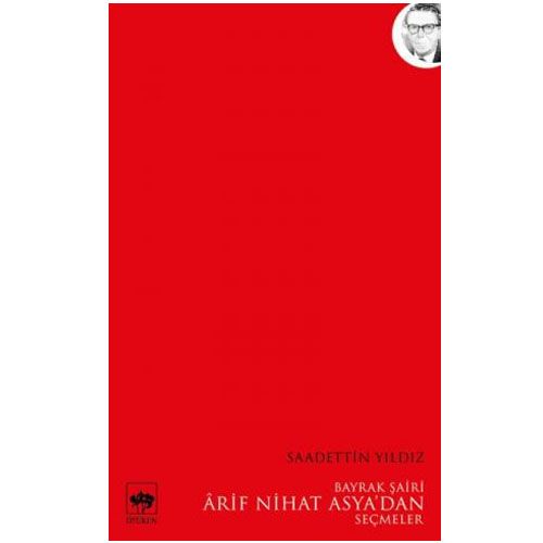 Arif Nihat Asya\'dan Seçmeler - Saadettin Yıldız