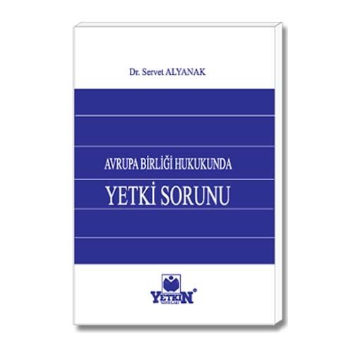 Avrupa Birliği Hukukunda Yetki Sorunu - Servet Alyanak