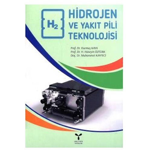 Hidrojen ve Yakıt Pili Teknolojisi - Durmuş Kaya, H. Hüseyin Öztürk, Muhammet Kayfeci