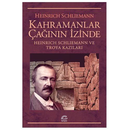Kahramanlar Çağının İzinde - Heinrich Schliemann, Hulki Demirel