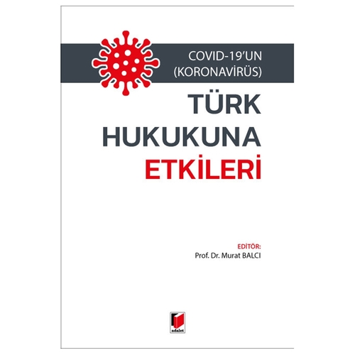 Covid-19\'un (Koronavirüs) Türk Hukukuna Etkileri - Murat Balcı