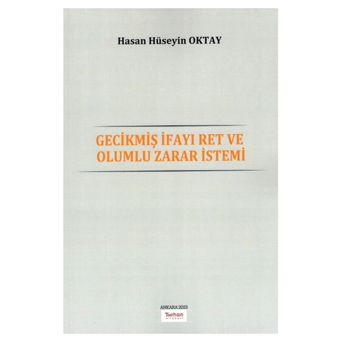Gecikmiş İfayı Ret ve Olumlu Zarar İstemi - Hasan Hüseyin Oktay