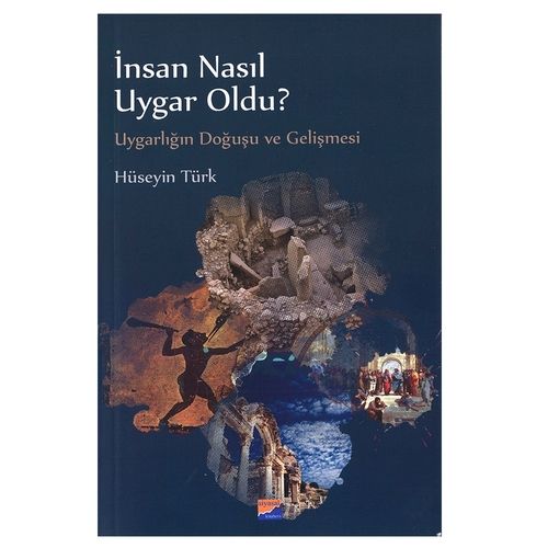 İnsan Nasıl Uygar Oldu? - Hüseyin Türk