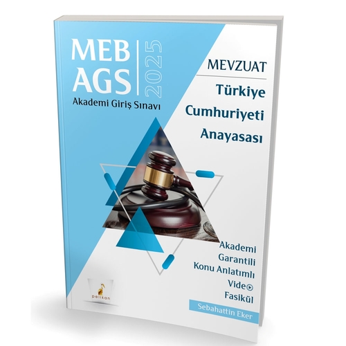 MEB AGS Mevzuat Bilgisi Türkiye Cumhuriyeti Anayasası Konu Anlatımı Pelikan Yayınları 2025