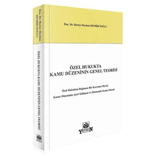 Özel Hukukta Kamu Düzeninin Genel Teorisi - Huriye Reyhan Demircioğlu
