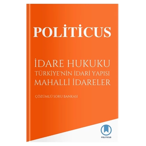 Politicus İdare Hukuku Türkiye\'nin İdari Yapısı Mahalli İdareler - Kadir Murat Kuru