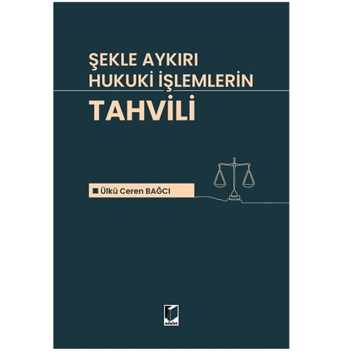 Şekle Aykırı Hukuki İşlemlerin Tahvili - Ülkü Ceren Bağcı