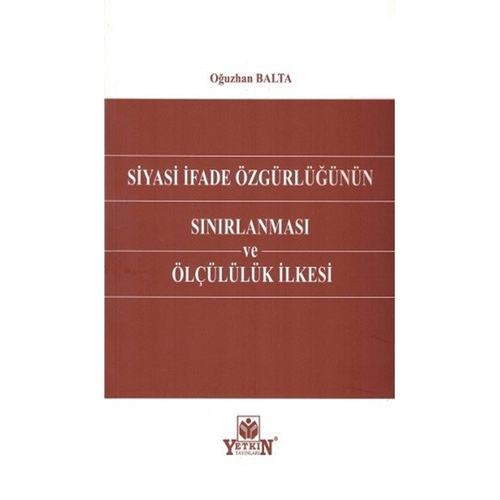 Siyasi İfade Özgürlüğünün Sınırlanması ve Ölçülülük İlkesi - Oğuzhan Balta