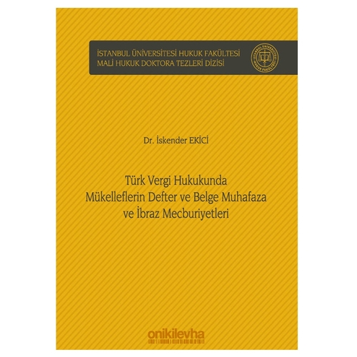 Türk Vergi Hukukunda Mükelleflerin Defter ve Belge Muhafaza ve İbraz Mecburiyetleri - İskender Ekici