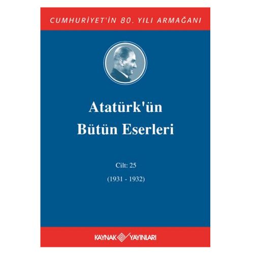 Atatürk\'ün Bütün Eserleri 25. Cilt (1931-1932) - Mustafa Kemal Atatürk