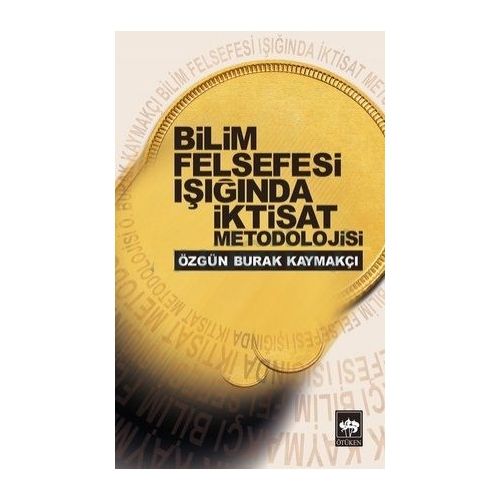 Bilim Felsefesi Işığında İktisat Metodolojisi - Özgün Burak Kaymakçı