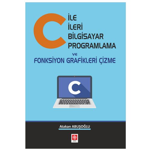 C ile İleri Bilgisayar Programlama ve Fonksiyon Grafikleri Çizme - Atakan Abuşoğlu