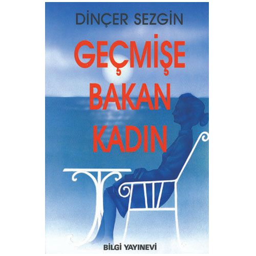 Geçmişe Bakan Kadın - Dinçer Sezgin