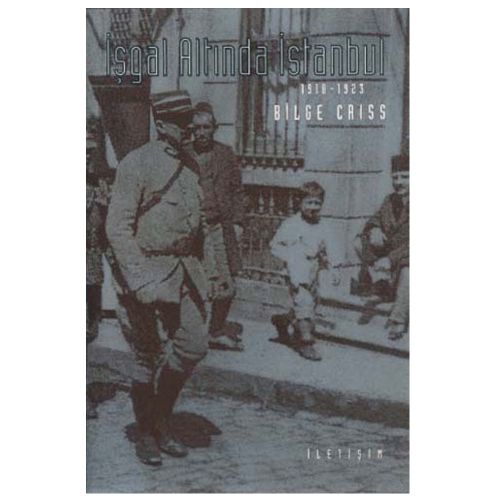 İşgal Altında İstanbul 1918 -1923 - Bilge Criss