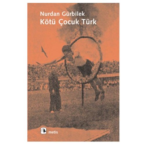 Kötü Çocuk Türk - Nurdan Gürbilek