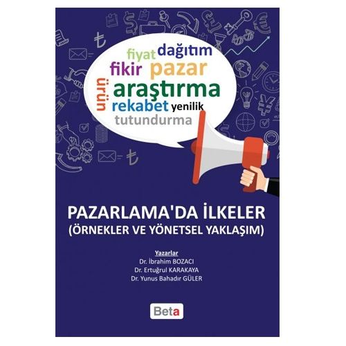Pazarlama\'da İlkeler Örnekler ve Yönetsel Yaklaşım - İbrahim Bozacı, Ertuğrul Karakaya, Yunus Bahadır Güler