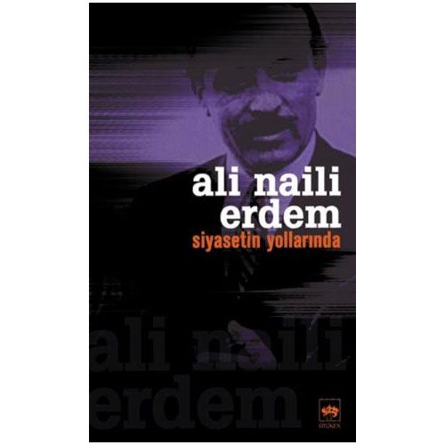 Siyasetin Yollarında - Ali Naili Erdem