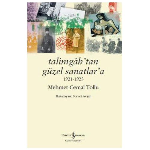 Talimgâh’tan Güzel Sanatlar’a 1921-1923 - Mehmet Cemal Tollu