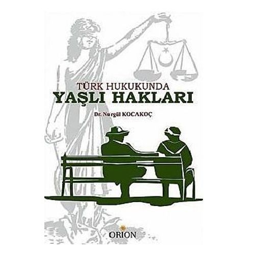 Türk Hukukunda Yaşlı Hakları - Nurgül Kocakoç