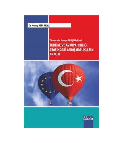 Türkiye ve Avrupa Birliği Arasındaki Anlaşmazlıkların Analizi - Kıvanç Özer Afşar