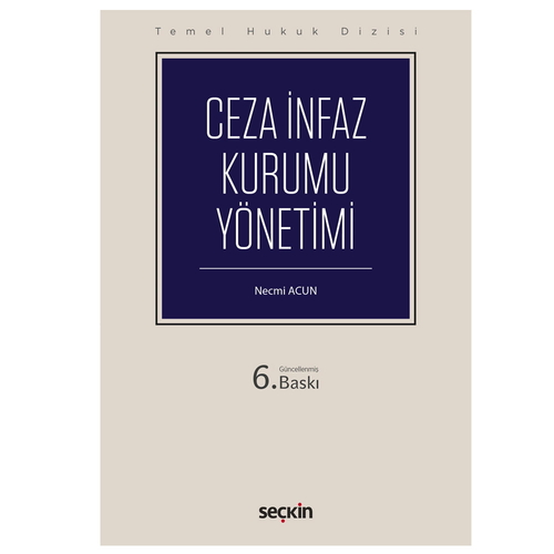 Ceza İnfaz Kurumu Yönetimi Temel Hukuk Dizisi - Necmi Acun