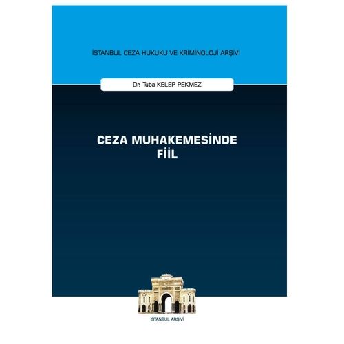 Ceza Muhakemesinde Fiil İstanbul - Tuba Kelep Pekmez