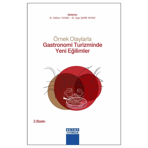 Örnek Olaylarla Gastronomi Turizminde Yeni Eğilimler - Gökhan Yılmaz, Ayşe Şahin