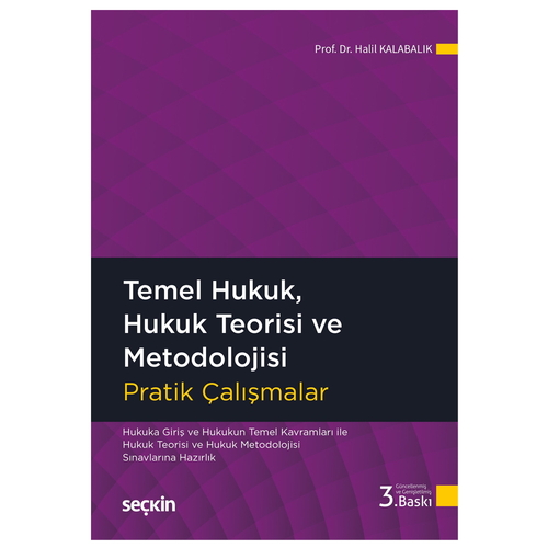 Temel Hukuk, Hukuk Teorisi ve Metodolojisi Pratik Çalışmalar - Halil Kalabalık