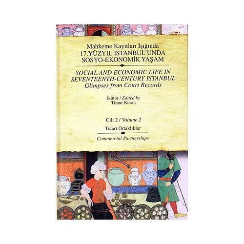 17. Yüzyıl İstanbul\'unda Sosyo Ekonomik Yaşam - 2 Mahkeme Kayıtları Işığında - Timur Kuran