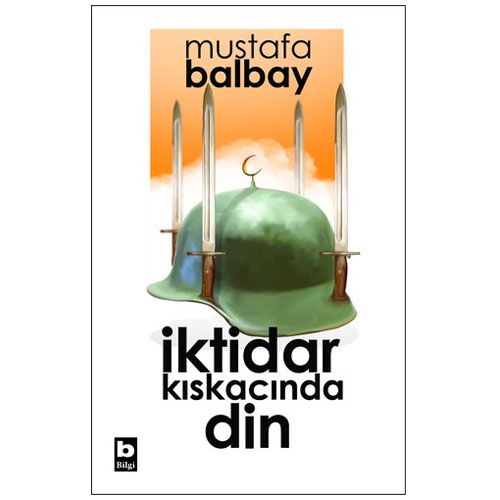 İktidar Kıskacında Din - Mustafa Balbay