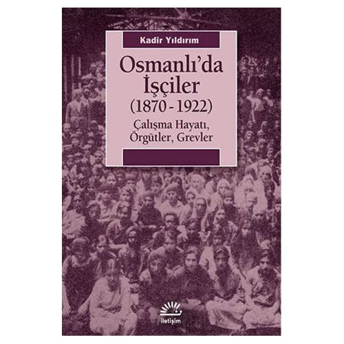 Osmanlı\'da İşçiler (1870-1922) - Kadir Yıldırım