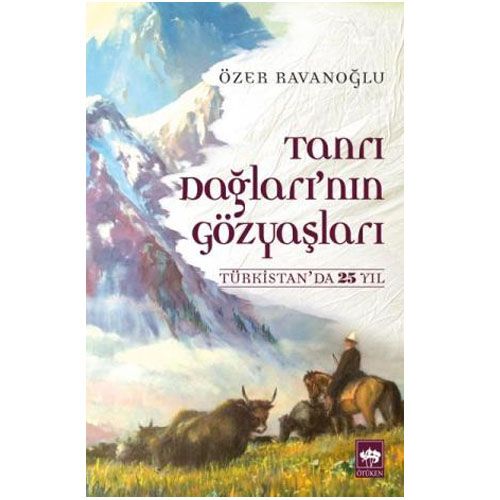 Tanrı Dağları\' nın Gözyaşları - Özer Ravanoğlu