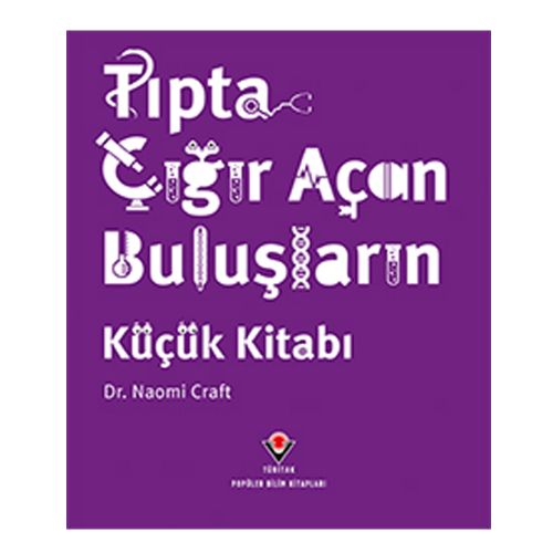 Tıpta Çığır Açan Buluşların Küçük Kitabı - Naomi Craft