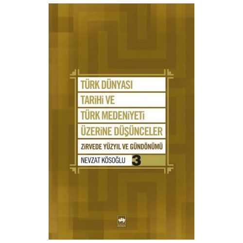 Türk Dünyası Tarihi ve Türk Medeniyeti Üzerine Düşünceler 3 - Nevzat Kösoğlu