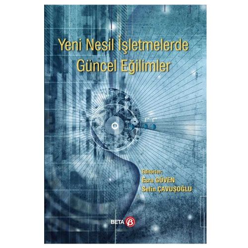 Yeni Nesil İşletmelerde Güncel Eğilimler - Esra Güven, Selin Çavuşoğlu