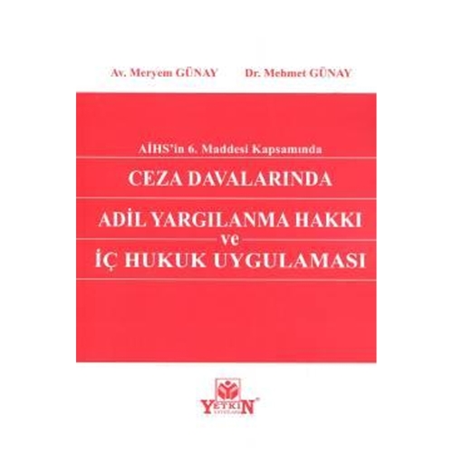 Ceza Davalarında Adil Yargılanma Hakkı - Mehmet Günay, Meryem Günay