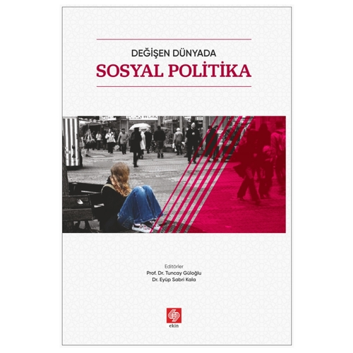 Değişen Dünyada Sosyal Politika - Tuncay Güloğlu