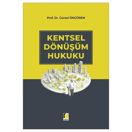 Kentsel Dönüşüm Hukuku - Gürsel Öngören