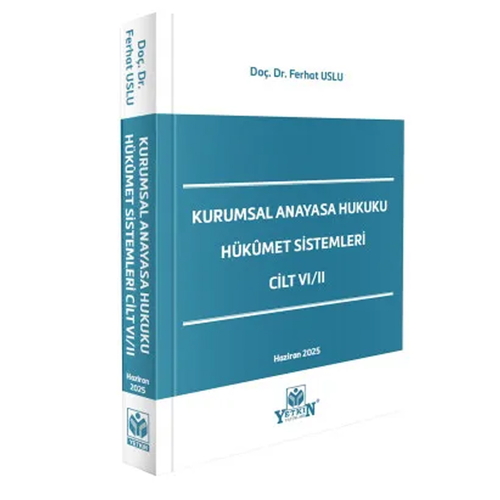 Kurumsal Anayasa Hukuku Hükümet Sistemleri Cilt VI/II - Ferhat Uslu