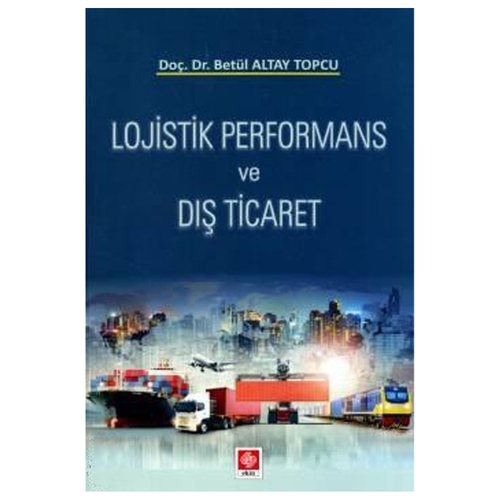 Lojistik Performans ve Dış Ticaret - Betül Altay Topcu