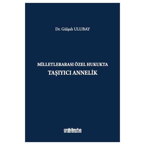 Milletlerarası Özel Hukukta Taşıyıcı Annelik - Gülşah Ulubay