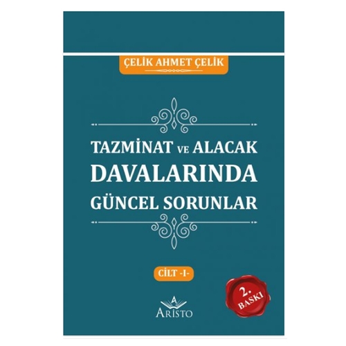 Tazminat Davalarında Güncel Sorunlar Cilt I - Çelik Ahmet Çelik