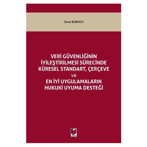 Veri Güvenliğinin İyileştirilmesi Sürecinde Küresel Standart - Onur Korucu
