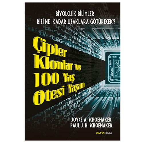 Çipler Klonlar ve 100 Yaş Ötesi Yaşam - Paul J. H. Schoemaker, Joyce A. Schoemaker