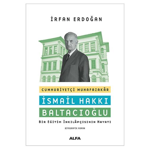 Cumhuriyetçi Muhafazakâr İsmail Hakkı Baltacıoğlu - İrfan Erdoğan