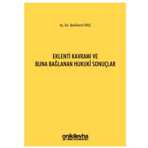 Eklenti Kavramı ve Buna Bağlanan Hukuki Sonuçlar - Abdulhamid Onuş