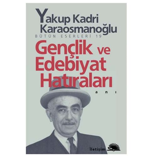 Gençlik ve Edebiyat Hatıraları - Yakup Kadri Karaosmanoğlu