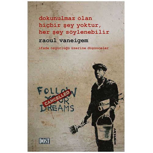 Dokunulmaz Olan Hiçbir Şey Yoktur, Her Şey Söylenebilir - Raoul Vaneigem