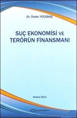 Suç Ekonomisi ve Terörün Finansmanı - Önder Yücebaş
